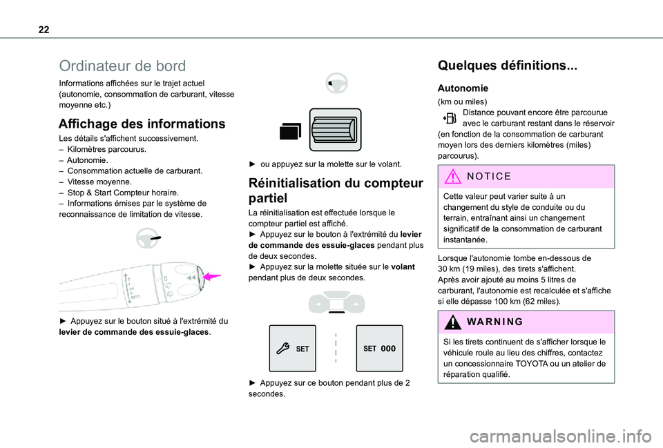 TOYOTA PROACE CITY 2021 Notices Demploi (in French) 22
Ordinateur de bord
Informations affichées sur le trajet actuel (autonomie, consommation de carburant, vitesse moyenne etc.)
Affichage des informations
Les détails s'affichent successivement. TOYOTA PROACE CITY 2021 Notices Demploi (in French) 22
Ordinateur de bord
Informations affichées sur le trajet actuel (autonomie, consommation de carburant, vitesse moyenne etc.)
Affichage des informations
Les détails s'affichent successivement.