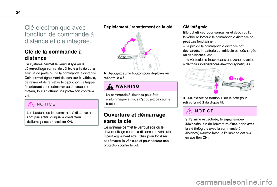 TOYOTA PROACE CITY 2021 Notices Demploi (in French) 24
Clé électronique avec
fonction de commande à
distance et clé intégrée,
Clé de la commande à
distance
Ce système permet le verrouillage ou le déverrouillage central du véhicule à l TOYOTA PROACE CITY 2021 Notices Demploi (in French) 24
Clé électronique avec
fonction de commande à
distance et clé intégrée,
Clé de la commande à
distance
Ce système permet le verrouillage ou le déverrouillage central du véhicule à l