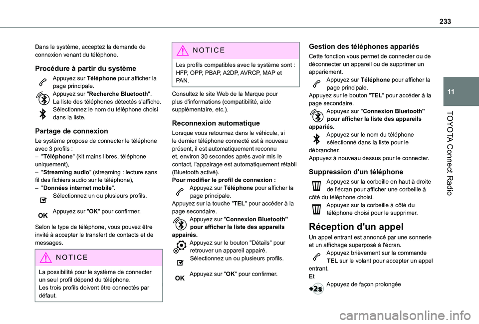 TOYOTA PROACE CITY 2021 Notices Demploi (in French) 233
TOYOTA Connect Radio
11
Dans le système, acceptez la demande de connexion venant du téléphone.
Procédure à partir du système
Appuyez sur Téléphone pour afficher la page principale.Appuyez TOYOTA PROACE CITY 2021 Notices Demploi (in French) 233
TOYOTA Connect Radio
11
Dans le système, acceptez la demande de connexion venant du téléphone.
Procédure à partir du système
Appuyez sur Téléphone pour afficher la page principale.Appuyez