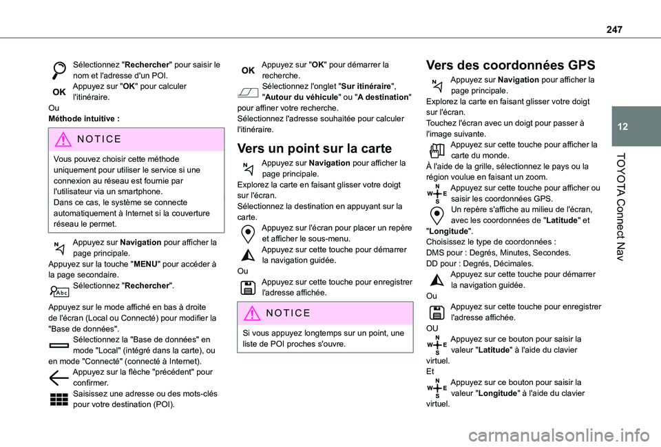 TOYOTA PROACE CITY 2021 Notices Demploi (in French) 247
TOYOTA Connect Nav
12
Sélectionnez "Rechercher" pour saisir le nom et l'adresse d'un POI.Appuyez sur "OK" pour calculer l'itinéraire.OuMéthode intuitive :
NOTIC E
Vo TOYOTA PROACE CITY 2021 Notices Demploi (in French) 247
TOYOTA Connect Nav
12
Sélectionnez "Rechercher" pour saisir le nom et l'adresse d'un POI.Appuyez sur "OK" pour calculer l'itinéraire.OuMéthode intuitive :
NOTIC E
Vo