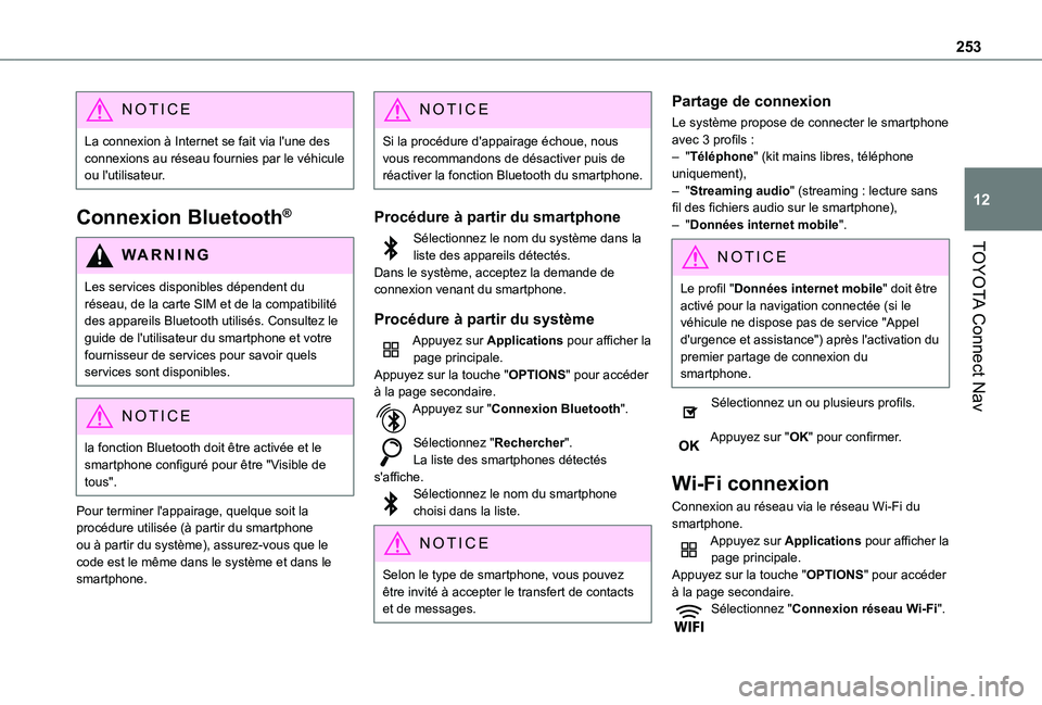 TOYOTA PROACE CITY 2021 Notices Demploi (in French) 253
TOYOTA Connect Nav
12
NOTIC E
La connexion à Internet se fait via l'une des connexions au réseau fournies par le véhicule ou l'utilisateur.
Connexion Bluetooth®
WARNI NG
Les services d TOYOTA PROACE CITY 2021 Notices Demploi (in French) 253
TOYOTA Connect Nav
12
NOTIC E
La connexion à Internet se fait via l'une des connexions au réseau fournies par le véhicule ou l'utilisateur.
Connexion Bluetooth®
WARNI NG
Les services d