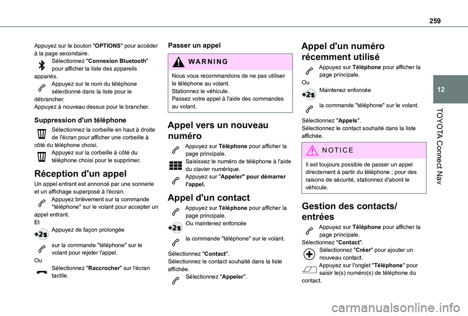 TOYOTA PROACE CITY 2021 Notices Demploi (in French) 259
TOYOTA Connect Nav
12
Appuyez sur le bouton "OPTIONS" pour accéder à la page secondaire.Sélectionnez "Connexion Bluetooth" pour afficher la liste des appareils appariés.Appuyez TOYOTA PROACE CITY 2021 Notices Demploi (in French) 259
TOYOTA Connect Nav
12
Appuyez sur le bouton "OPTIONS" pour accéder à la page secondaire.Sélectionnez "Connexion Bluetooth" pour afficher la liste des appareils appariés.Appuyez