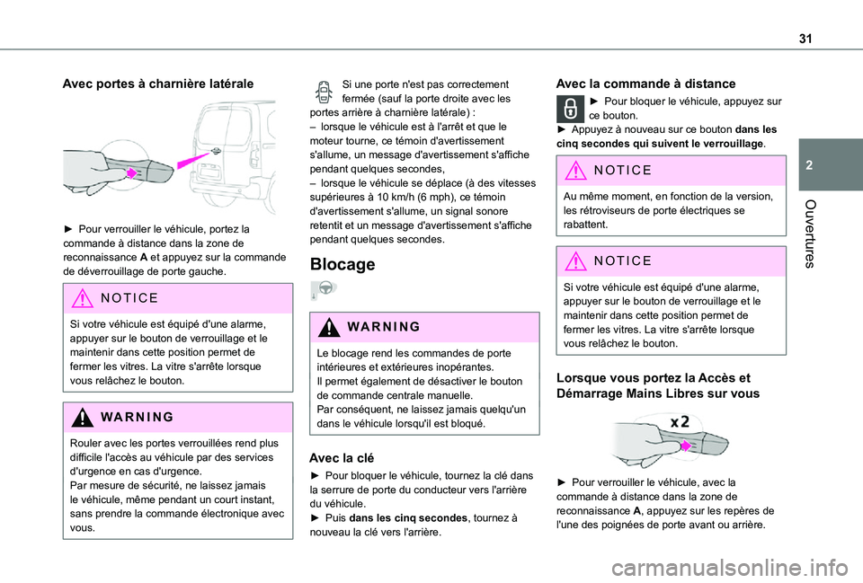 TOYOTA PROACE CITY 2021 Notices Demploi (in French) 31
Ouvertures
2
Avec portes à charnière latérale
► Pour verrouiller le véhicule, portez la commande à distance dans la zone de reconnaissance A et appuyez sur la commande de déverrouillage TOYOTA PROACE CITY 2021 Notices Demploi (in French) 31
Ouvertures
2
Avec portes à charnière latérale
► Pour verrouiller le véhicule, portez la commande à distance dans la zone de reconnaissance A et appuyez sur la commande de déverrouillage
