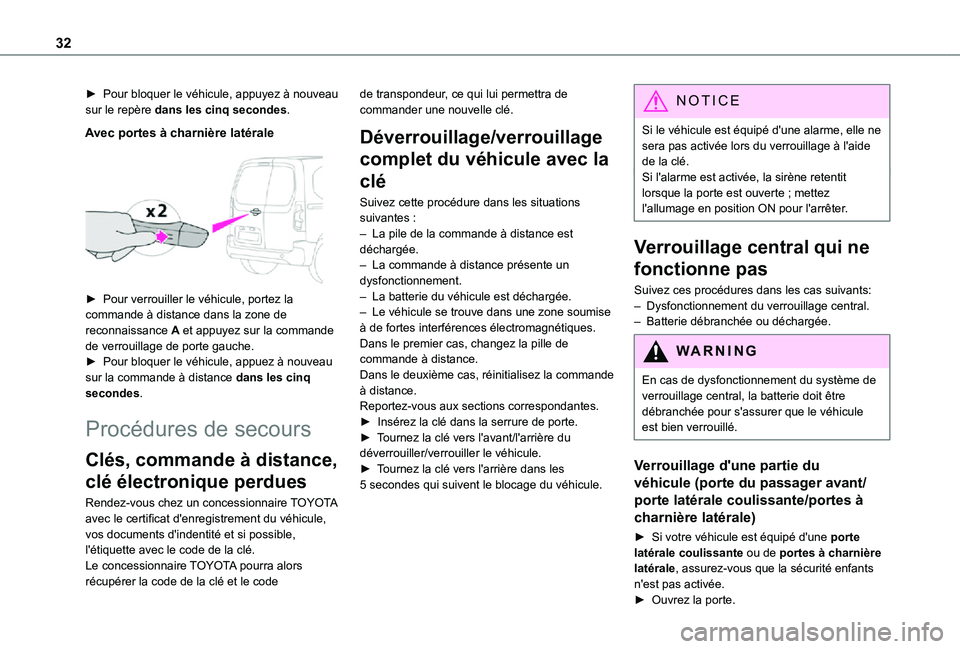 TOYOTA PROACE CITY 2021 Notices Demploi (in French) 32
► Pour bloquer le véhicule, appuyez à nouveau sur le repère dans les cinq secondes.
Avec portes à charnière latérale
► Pour verrouiller le véhicule, portez la commande à distance da TOYOTA PROACE CITY 2021 Notices Demploi (in French) 32
► Pour bloquer le véhicule, appuyez à nouveau sur le repère dans les cinq secondes.
Avec portes à charnière latérale
► Pour verrouiller le véhicule, portez la commande à distance da