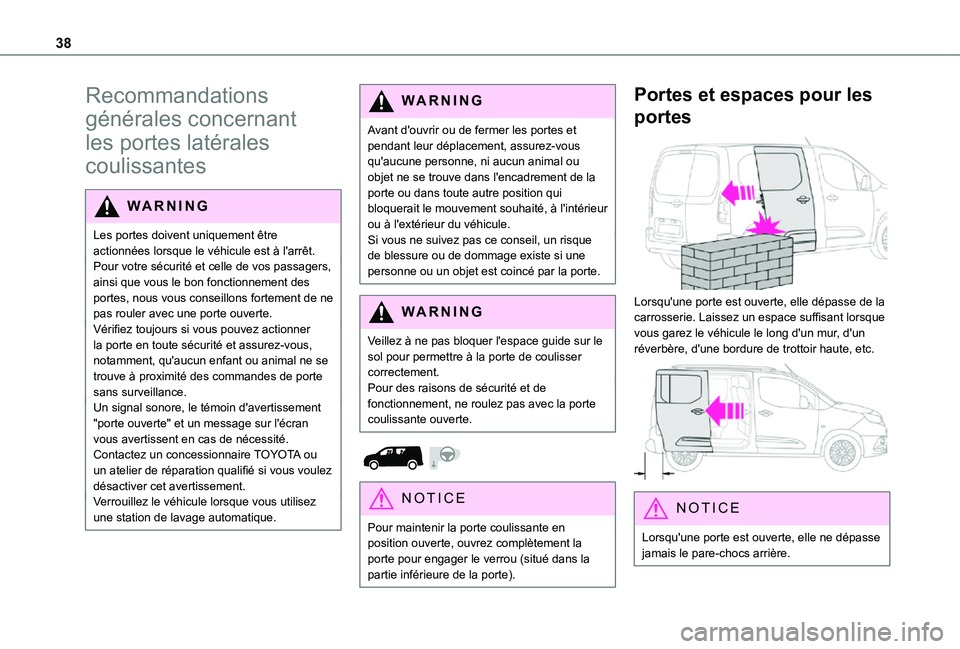 TOYOTA PROACE CITY 2021 Notices Demploi (in French) 38
Recommandations
générales concernant
les portes latérales
coulissantes
WARNI NG
Les portes doivent uniquement être actionnées lorsque le véhicule est à l'arrêt.Pour votre sécurité TOYOTA PROACE CITY 2021 Notices Demploi (in French) 38
Recommandations
générales concernant
les portes latérales
coulissantes
WARNI NG
Les portes doivent uniquement être actionnées lorsque le véhicule est à l'arrêt.Pour votre sécurité