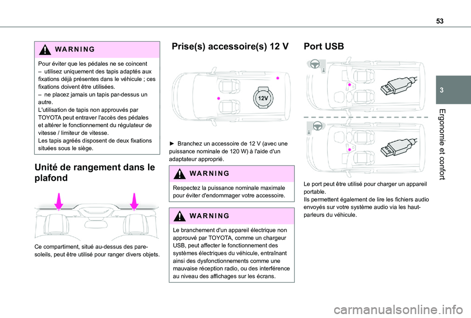 TOYOTA PROACE CITY 2021 Notices Demploi (in French) 53
Ergonomie et confort
3
WARNI NG
Pour éviter que les pédales ne se coincent– utilisez uniquement des tapis adaptés aux fixations déjà présentes dans le véhicule ; ces fixations doivent êtr TOYOTA PROACE CITY 2021 Notices Demploi (in French) 53
Ergonomie et confort
3
WARNI NG
Pour éviter que les pédales ne se coincent– utilisez uniquement des tapis adaptés aux fixations déjà présentes dans le véhicule ; ces fixations doivent êtr