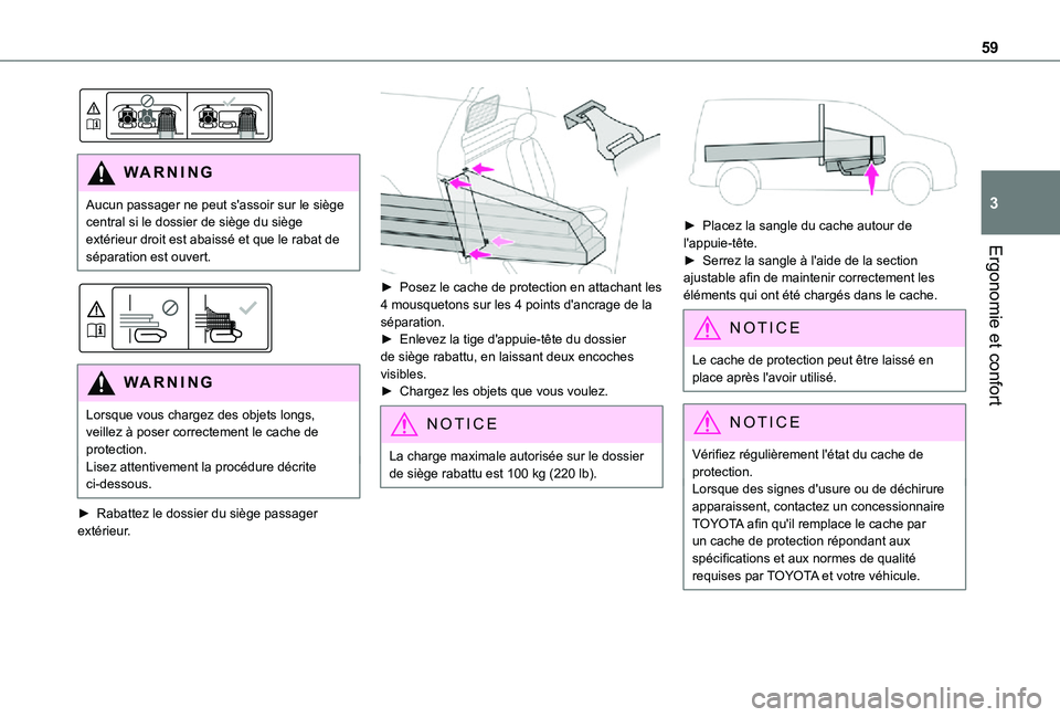 TOYOTA PROACE CITY 2021 Notices Demploi (in French) 59
Ergonomie et confort
3
WARNI NG
Aucun passager ne peut s'assoir sur le siège central si le dossier de siège du siège extérieur droit est abaissé et que le rabat de séparation est ouvert TOYOTA PROACE CITY 2021 Notices Demploi (in French) 59
Ergonomie et confort
3
WARNI NG
Aucun passager ne peut s'assoir sur le siège central si le dossier de siège du siège extérieur droit est abaissé et que le rabat de séparation est ouvert