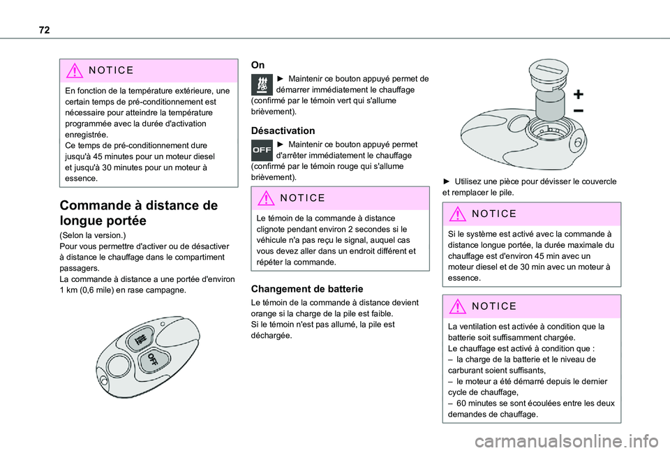 TOYOTA PROACE CITY 2021 Notices Demploi (in French) 72
NOTIC E
En fonction de la température extérieure, une certain temps de pré-conditionnement est nécessaire pour atteindre la température programmée avec la durée d'activation enregistrée TOYOTA PROACE CITY 2021 Notices Demploi (in French) 72
NOTIC E
En fonction de la température extérieure, une certain temps de pré-conditionnement est nécessaire pour atteindre la température programmée avec la durée d'activation enregistrée