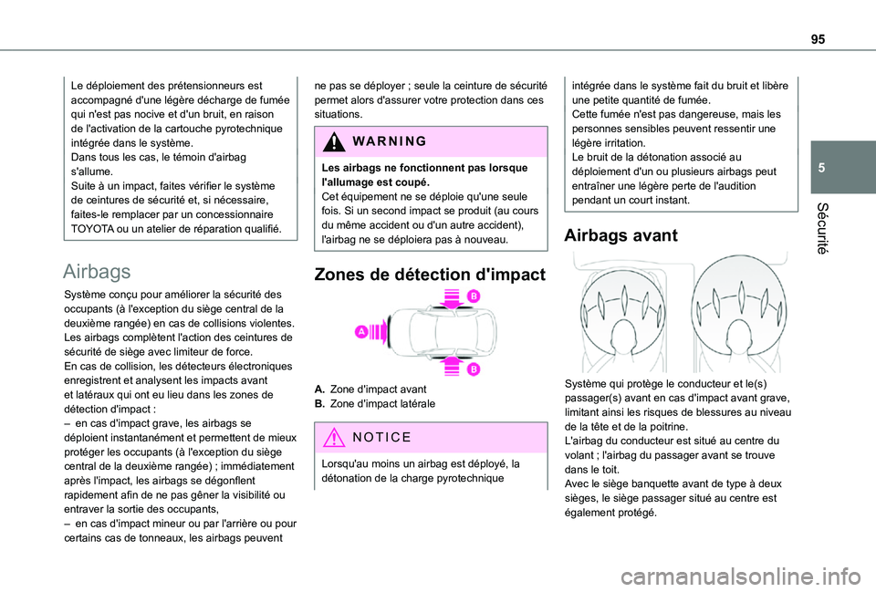 TOYOTA PROACE CITY 2021 Notices Demploi (in French) 95
Sécurité
5
Le déploiement des prétensionneurs est accompagné d'une légère décharge de fumée qui n'est pas nocive et d'un bruit, en raison de l'activation de la cartouche py TOYOTA PROACE CITY 2021 Notices Demploi (in French) 95
Sécurité
5
Le déploiement des prétensionneurs est accompagné d'une légère décharge de fumée qui n'est pas nocive et d'un bruit, en raison de l'activation de la cartouche py
