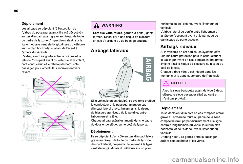 TOYOTA PROACE CITY 2021 Notices Demploi (in French) 96
Déploiement
Les airbags se déploient (à l'exception de l'airbag du passager avant s'il a été désactivé) en cas d'impact avant grave au niveau de toute ou partie de la zone d& TOYOTA PROACE CITY 2021 Notices Demploi (in French) 96
Déploiement
Les airbags se déploient (à l'exception de l'airbag du passager avant s'il a été désactivé) en cas d'impact avant grave au niveau de toute ou partie de la zone d&