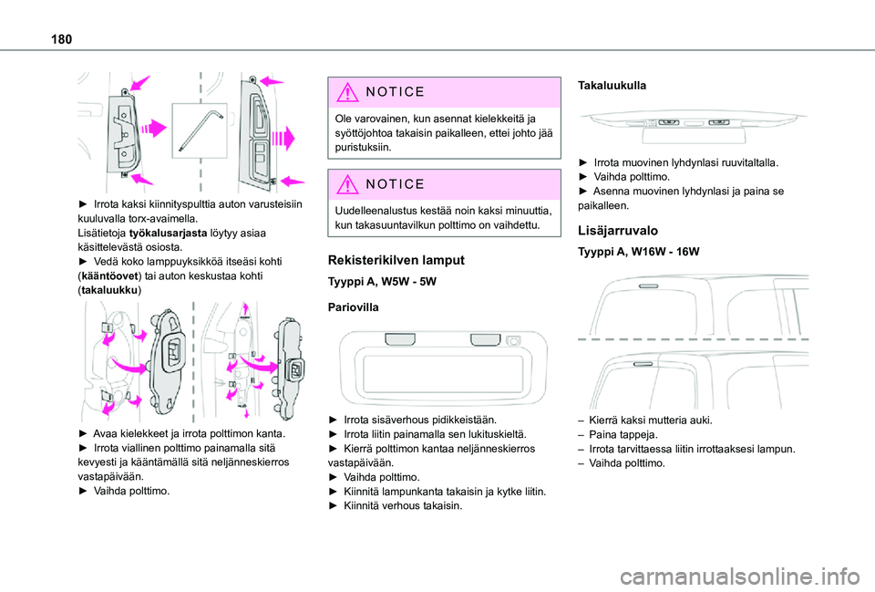 TOYOTA PROACE CITY 2021 Omistajan Käsikirja (in Finnish) 180
► Irrota kaksi kiinnityspulttia auton varusteisiin kuuluvalla torx-avaimella.
Lisätietoja työkalusarjasta löytyy asiaa käsittelevästä osiosta.► Vedä koko lamppuyks TOYOTA PROACE CITY 2021 Omistajan Käsikirja (in Finnish) 180
► Irrota kaksi kiinnityspulttia auton varusteisiin kuuluvalla torx-avaimella.
Lisätietoja työkalusarjasta löytyy asiaa käsittelevästä osiosta.► Vedä koko lamppuyks