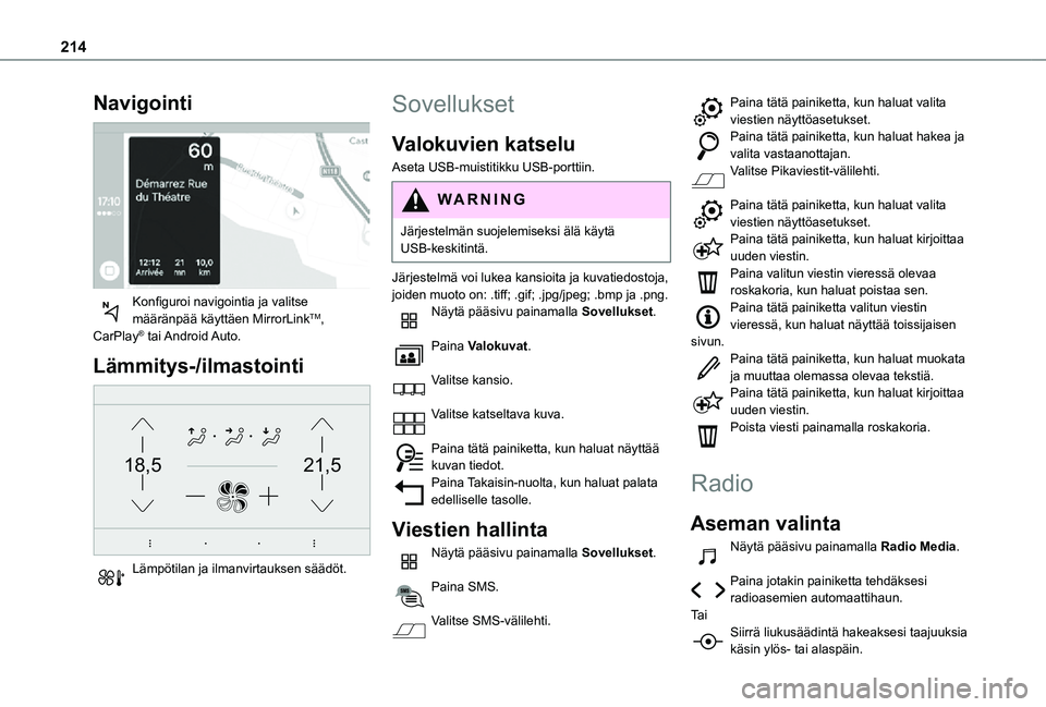 TOYOTA PROACE CITY 2021 Omistajan Käsikirja (in Finnish) 214
Navigointi
Konfiguroi navigointia ja valitse määränpää käyttäen MirrorLinkTM, CarPlay® tai Android Auto.
Lämmitys-/ilmastointi
21,518,5
Lämpötilan ja ilmanvirtauksen sä TOYOTA PROACE CITY 2021 Omistajan Käsikirja (in Finnish) 214
Navigointi
Konfiguroi navigointia ja valitse määränpää käyttäen MirrorLinkTM, CarPlay® tai Android Auto.
Lämmitys-/ilmastointi
21,518,5
Lämpötilan ja ilmanvirtauksen sä