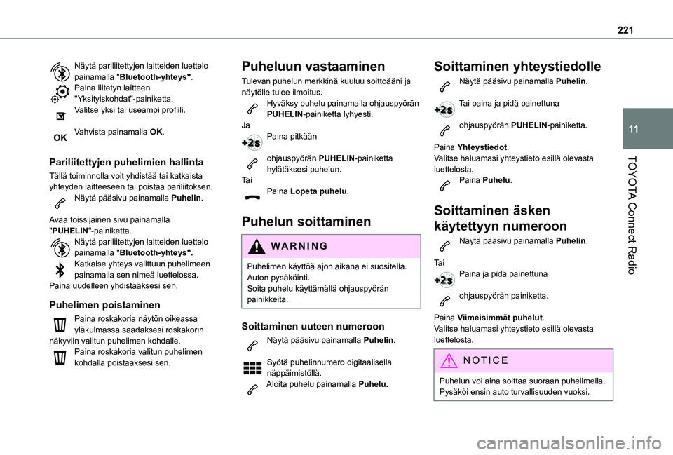TOYOTA PROACE CITY 2021 Omistajan Käsikirja (in Finnish) 221
TOYOTA Connect Radio
11
Näytä pariliitettyjen laitteiden luettelo painamalla "Bluetooth-yhteys".Paina liitetyn laitteen "Yksityiskohdat"-painiketta.Valitse yksi tai useampi TOYOTA PROACE CITY 2021 Omistajan Käsikirja (in Finnish) 221
TOYOTA Connect Radio
11
Näytä pariliitettyjen laitteiden luettelo painamalla "Bluetooth-yhteys".Paina liitetyn laitteen "Yksityiskohdat"-painiketta.Valitse yksi tai useampi