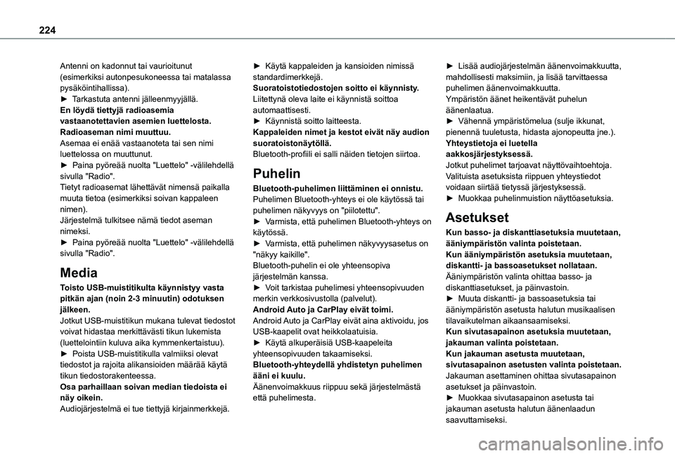 TOYOTA PROACE CITY 2021 Omistajan Käsikirja (in Finnish) 224
Antenni on kadonnut tai vaurioitunut (esimerkiksi autonpesukoneessa tai matalassa pysäköintihallissa).► Tarkastuta antenni jälleenmyyjällä.En löydä tiettyjä radioasemia vastaanote TOYOTA PROACE CITY 2021 Omistajan Käsikirja (in Finnish) 224
Antenni on kadonnut tai vaurioitunut (esimerkiksi autonpesukoneessa tai matalassa pysäköintihallissa).► Tarkastuta antenni jälleenmyyjällä.En löydä tiettyjä radioasemia vastaanote