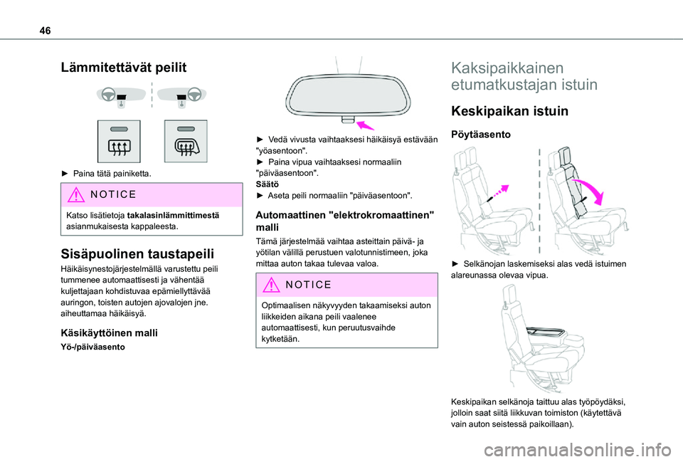 TOYOTA PROACE CITY 2021 Omistajan Käsikirja (in Finnish) 46
Lämmitettävät peilit
► Paina tätä painiketta.
NOTIC E
Katso lisätietoja takalasinlämmittimestä asianmukaisesta kappaleesta.
Sisäpuolinen taustapeili
Häikäisynestojärjeste TOYOTA PROACE CITY 2021 Omistajan Käsikirja (in Finnish) 46
Lämmitettävät peilit
► Paina tätä painiketta.
NOTIC E
Katso lisätietoja takalasinlämmittimestä asianmukaisesta kappaleesta.
Sisäpuolinen taustapeili
Häikäisynestojärjeste