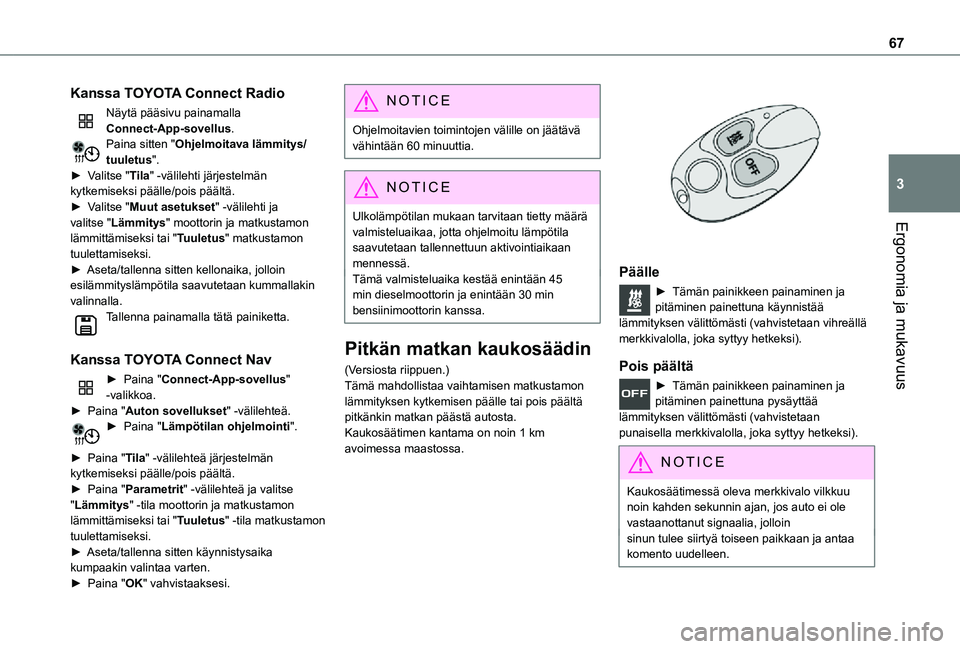 TOYOTA PROACE CITY 2021 Omistajan Käsikirja (in Finnish) 67
Ergonomia ja mukavuus
3
Kanssa TOYOTA Connect Radio
Näytä pääsivu painamalla Connect-App-sovellus.Paina sitten "Ohjelmoitava lämmitys/tuuletus".► Valitse "Tila" -välile TOYOTA PROACE CITY 2021 Omistajan Käsikirja (in Finnish) 67
Ergonomia ja mukavuus
3
Kanssa TOYOTA Connect Radio
Näytä pääsivu painamalla Connect-App-sovellus.Paina sitten "Ohjelmoitava lämmitys/tuuletus".► Valitse "Tila" -välile