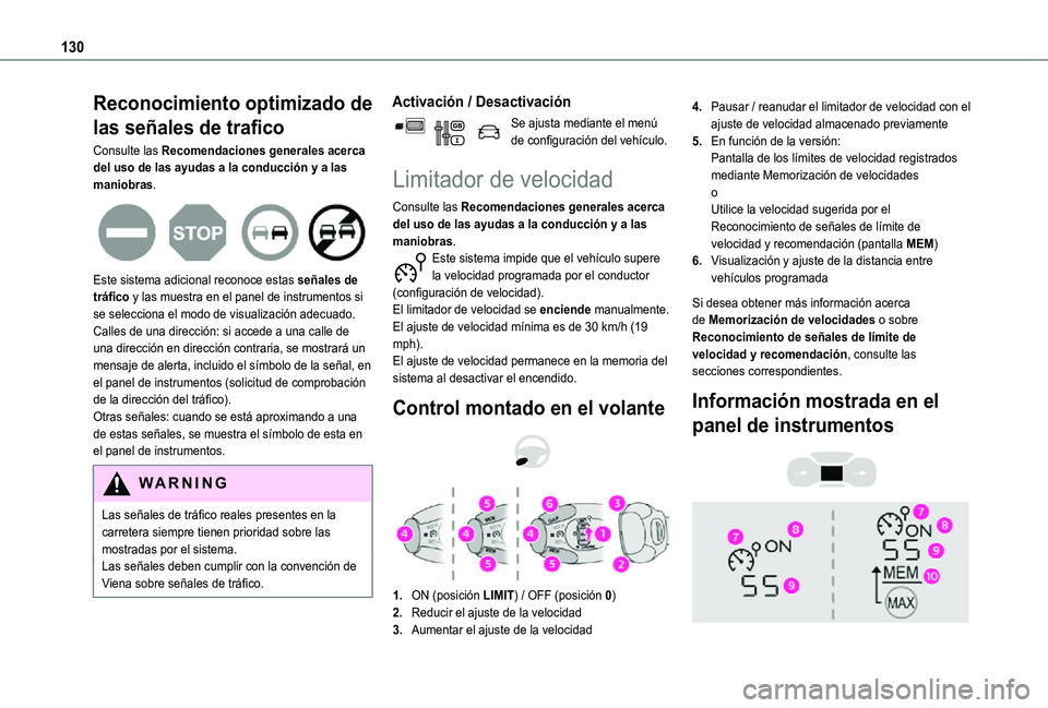 TOYOTA PROACE CITY 2021  Manuale de Empleo (in Spanish) 130
Reconocimiento optimizado de 
las señales de trafico
Consulte las Recomendaciones generales acerca del uso de las ayudas a la conducción y a las maniobras. 
 
Este sistema adicional reconoce est