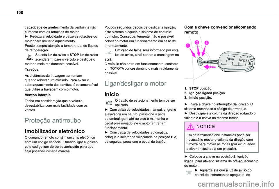 TOYOTA PROACE CITY 2021 Manual de utilização (in Portuguese) 108
capacidade de arrefecimento da ventoinha não aumenta com as rotações do motor.► Reduza a velocidade e baixe as rotações do motor para limitar o aquecimento.Preste sempre atenção à temper TOYOTA PROACE CITY 2021 Manual de utilização (in Portuguese) 108
capacidade de arrefecimento da ventoinha não aumenta com as rotações do motor.► Reduza a velocidade e baixe as rotações do motor para limitar o aquecimento.Preste sempre atenção à temper