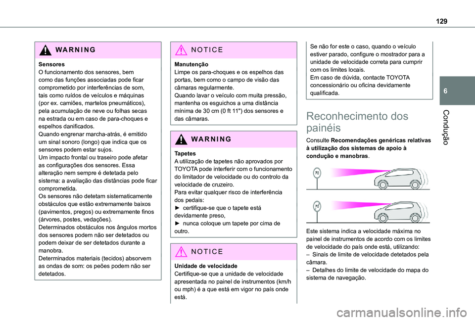 TOYOTA PROACE CITY 2021 Manual de utilização (in Portuguese) 129
Condução
6
WARNI NG
SensoresO funcionamento dos sensores, bem como das funções associadas pode ficar comprometido por interferências de som, tais como ruídos de veículos e máquinas (por ex TOYOTA PROACE CITY 2021 Manual de utilização (in Portuguese) 129
Condução
6
WARNI NG
SensoresO funcionamento dos sensores, bem como das funções associadas pode ficar comprometido por interferências de som, tais como ruídos de veículos e máquinas (por ex