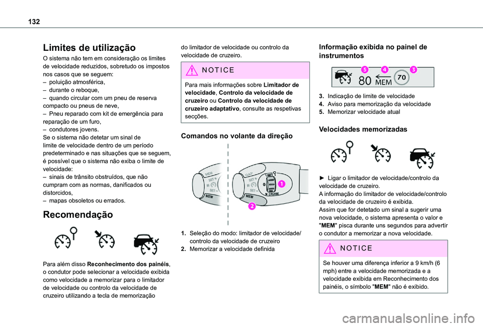 TOYOTA PROACE CITY 2021 Manual de utilização (in Portuguese) 132
Limites de utilização
O sistema não tem em consideração os limites de velocidade reduzidos, sobretudo os impostos nos casos que se seguem:– poluição atmosférica,– durante o reboque,– TOYOTA PROACE CITY 2021 Manual de utilização (in Portuguese) 132
Limites de utilização
O sistema não tem em consideração os limites de velocidade reduzidos, sobretudo os impostos nos casos que se seguem:– poluição atmosférica,– durante o reboque,–
