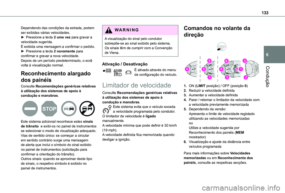 TOYOTA PROACE CITY 2021 Manual de utilização (in Portuguese) 133
Condução
6
Dependendo das condições da estrada, podem ser exibidas várias velocidades.► Pressione a tecla 2 uma vez para gravar a velocidade sugerida.É exibida uma mensagem a confirmar o p TOYOTA PROACE CITY 2021 Manual de utilização (in Portuguese) 133
Condução
6
Dependendo das condições da estrada, podem ser exibidas várias velocidades.► Pressione a tecla 2 uma vez para gravar a velocidade sugerida.É exibida uma mensagem a confirmar o p