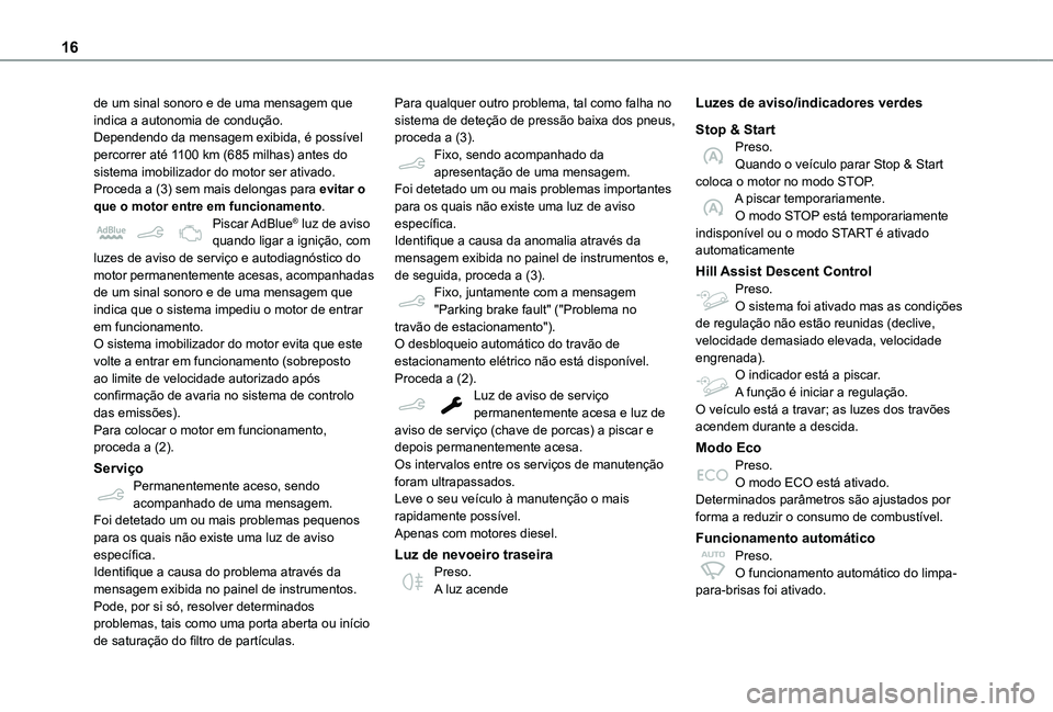 TOYOTA PROACE CITY 2021 Manual de utilização (in Portuguese) 16
de um sinal sonoro e de uma mensagem que indica a autonomia de condução.Dependendo da mensagem exibida, é possível percorrer até 1100 km (685 milhas) antes do sistema imobilizador do motor ser TOYOTA PROACE CITY 2021 Manual de utilização (in Portuguese) 16
de um sinal sonoro e de uma mensagem que indica a autonomia de condução.Dependendo da mensagem exibida, é possível percorrer até 1100 km (685 milhas) antes do sistema imobilizador do motor ser