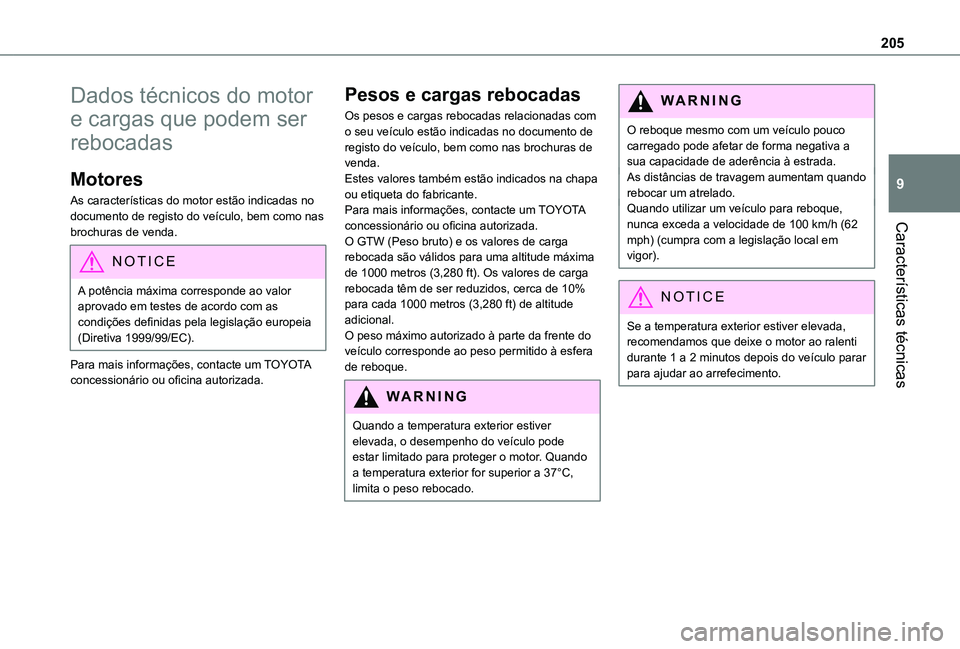 TOYOTA PROACE CITY 2021 Manual de utilização (in Portuguese) 205
Características técnicas
9
Dados técnicos do motor
e cargas que podem ser
rebocadas
Motores
As características do motor estão indicadas no documento de registo do veículo, bem como nas bro TOYOTA PROACE CITY 2021 Manual de utilização (in Portuguese) 205
Características técnicas
9
Dados técnicos do motor
e cargas que podem ser
rebocadas
Motores
As características do motor estão indicadas no documento de registo do veículo, bem como nas bro