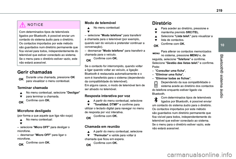 TOYOTA PROACE CITY 2021 Manual de utilização (in Portuguese) 219
Bluetooth® sistema áudio
10
NOTIC E
Com determinados tipos de telemóveis ligados por Bluetooth, é possível enviar um contacto do sistema áudio para o diretório.Os contactos importados por e TOYOTA PROACE CITY 2021 Manual de utilização (in Portuguese) 219
Bluetooth® sistema áudio
10
NOTIC E
Com determinados tipos de telemóveis ligados por Bluetooth, é possível enviar um contacto do sistema áudio para o diretório.Os contactos importados por e