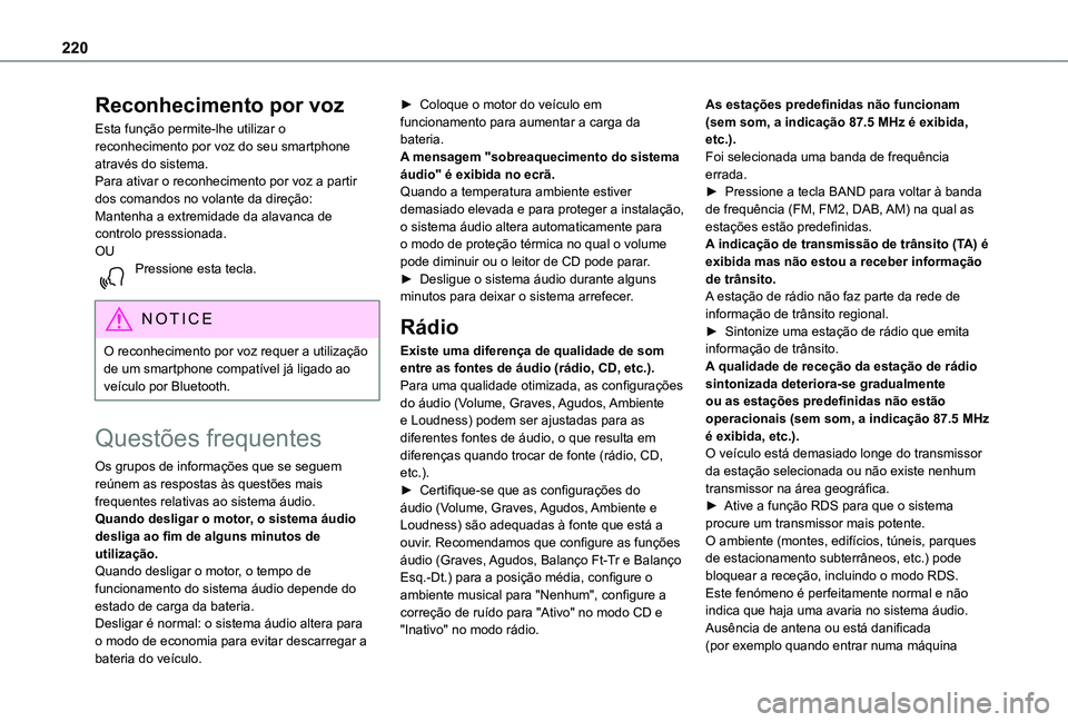 TOYOTA PROACE CITY 2021 Manual de utilização (in Portuguese) 220
Reconhecimento por voz
Esta função permite-lhe utilizar o reconhecimento por voz do seu smartphone através do sistema.Para ativar o reconhecimento por voz a partir dos comandos no volante da di TOYOTA PROACE CITY 2021 Manual de utilização (in Portuguese) 220
Reconhecimento por voz
Esta função permite-lhe utilizar o reconhecimento por voz do seu smartphone através do sistema.Para ativar o reconhecimento por voz a partir dos comandos no volante da di