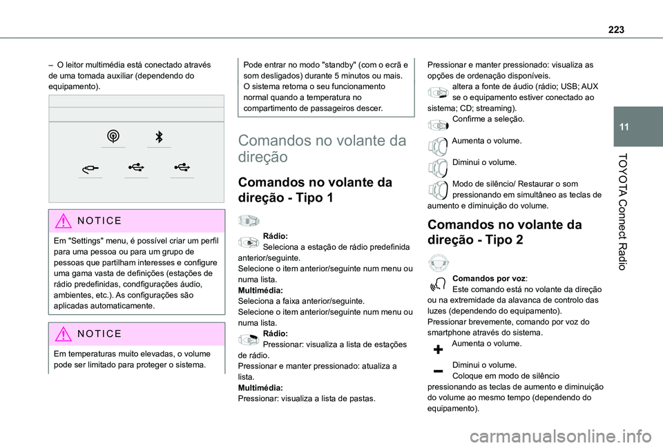 TOYOTA PROACE CITY 2021 Manual de utilização (in Portuguese) 223
TOYOTA Connect Radio
11
– O leitor multimédia está conectado através de uma tomada auxiliar (dependendo do equipamento).
NOTIC E
Em "Settings" menu, é possível criar um perfil pa TOYOTA PROACE CITY 2021 Manual de utilização (in Portuguese) 223
TOYOTA Connect Radio
11
– O leitor multimédia está conectado através de uma tomada auxiliar (dependendo do equipamento).
NOTIC E
Em "Settings" menu, é possível criar um perfil pa