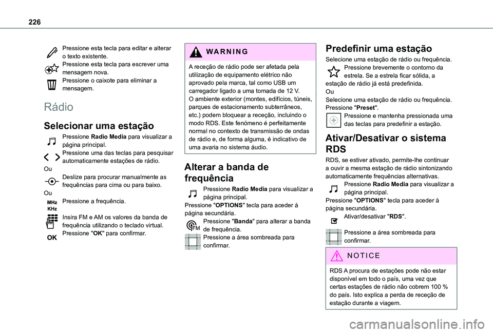 TOYOTA PROACE CITY 2021 Manual de utilização (in Portuguese) 226
Pressione esta tecla para editar e alterar o texto existente.Pressione esta tecla para escrever uma mensagem nova.Pressione o caixote para eliminar a mensagem.
Rádio
Selecionar uma estação
Pres TOYOTA PROACE CITY 2021 Manual de utilização (in Portuguese) 226
Pressione esta tecla para editar e alterar o texto existente.Pressione esta tecla para escrever uma mensagem nova.Pressione o caixote para eliminar a mensagem.
Rádio
Selecionar uma estação
Pres