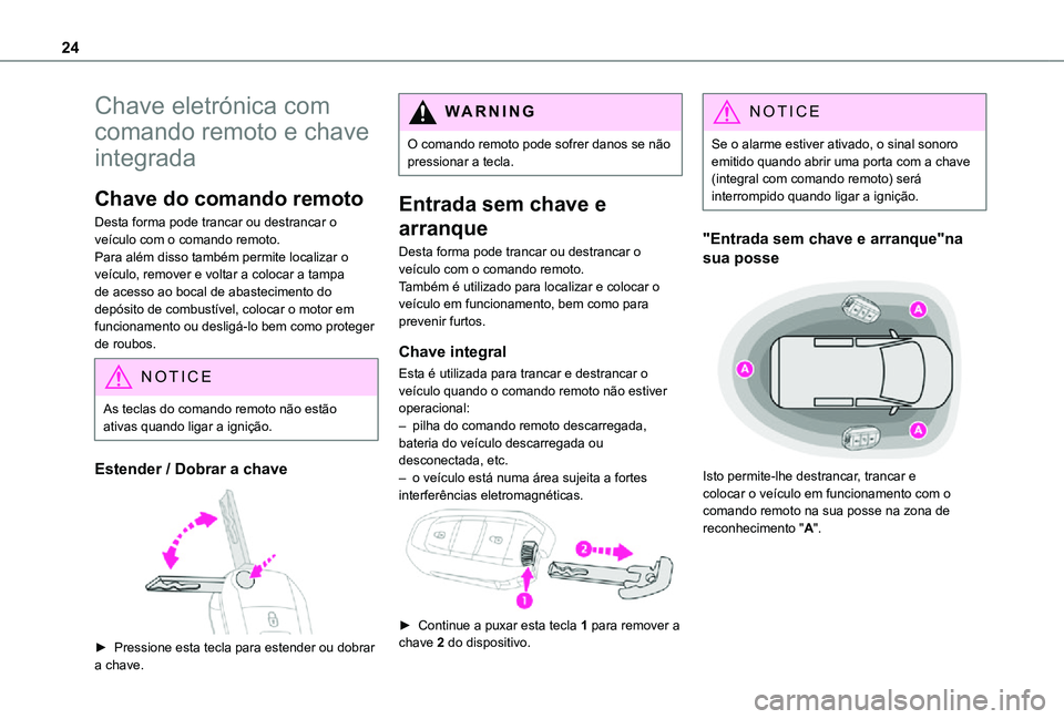 TOYOTA PROACE CITY 2021 Manual de utilização (in Portuguese) 24
Chave eletrónica com
comando remoto e chave
integrada
Chave do comando remoto
Desta forma pode trancar ou destrancar o veículo com o comando remoto.Para além disso também permite localizar o TOYOTA PROACE CITY 2021 Manual de utilização (in Portuguese) 24
Chave eletrónica com
comando remoto e chave
integrada
Chave do comando remoto
Desta forma pode trancar ou destrancar o veículo com o comando remoto.Para além disso também permite localizar o