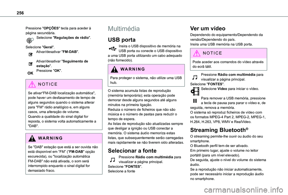 TOYOTA PROACE CITY 2021 Manual de utilização (in Portuguese) 256
Pressione "OPÇÕES" tecla para aceder à página secundária.Selecione "Regulações de rádio".
Selecione "Geral".Ativar/desativar "FM-DAB".
Ativar/desativar TOYOTA PROACE CITY 2021 Manual de utilização (in Portuguese) 256
Pressione "OPÇÕES" tecla para aceder à página secundária.Selecione "Regulações de rádio".
Selecione "Geral".Ativar/desativar "FM-DAB".
Ativar/desativar