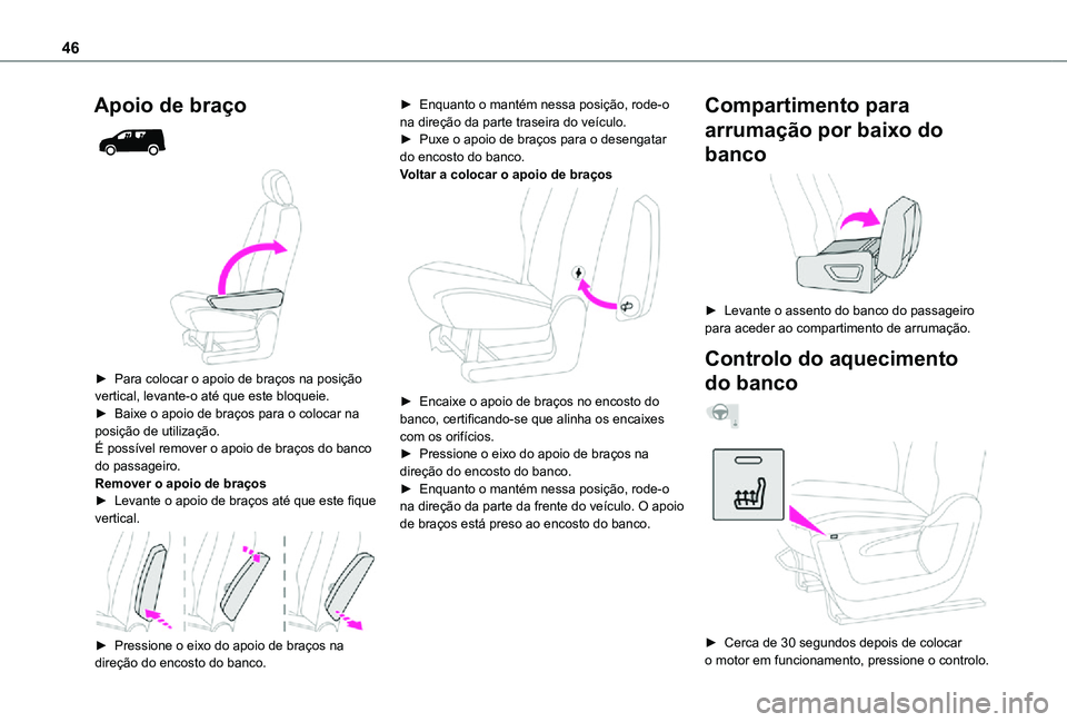 TOYOTA PROACE CITY 2021 Manual de utilização (in Portuguese) 46
Apoio de braço
► Para colocar o apoio de braços na posição vertical, levante-o até que este bloqueie.► Baixe o apoio de braços para o colocar na posição de utilização.É possív TOYOTA PROACE CITY 2021 Manual de utilização (in Portuguese) 46
Apoio de braço
► Para colocar o apoio de braços na posição vertical, levante-o até que este bloqueie.► Baixe o apoio de braços para o colocar na posição de utilização.É possív