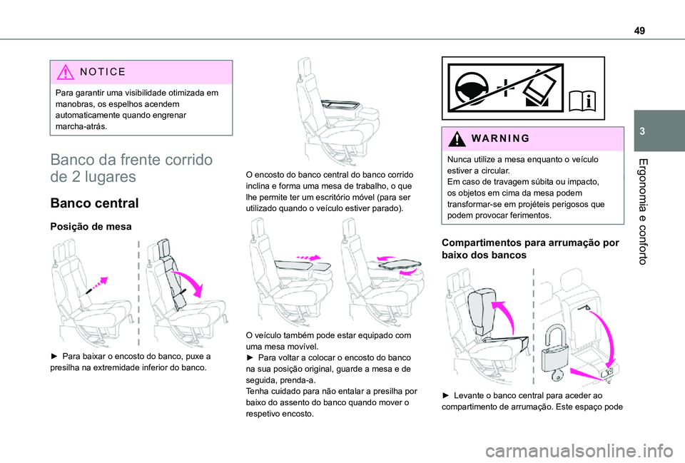 TOYOTA PROACE CITY 2021 Manual de utilização (in Portuguese) 49
Ergonomia e conforto
3
NOTIC E
Para garantir uma visibilidade otimizada em manobras, os espelhos acendem automaticamente quando engrenar marcha-atrás.
Banco da frente corrido
de 2 lugares
Banco c TOYOTA PROACE CITY 2021 Manual de utilização (in Portuguese) 49
Ergonomia e conforto
3
NOTIC E
Para garantir uma visibilidade otimizada em manobras, os espelhos acendem automaticamente quando engrenar marcha-atrás.
Banco da frente corrido
de 2 lugares
Banco c