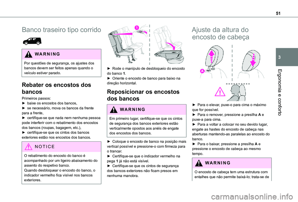 TOYOTA PROACE CITY 2021 Manual de utilização (in Portuguese) 51
Ergonomia e conforto
3
Banco traseiro tipo corrido
WARNI NG
Por questões de segurança, os ajustes dos bancos devem ser feitos apenas quando o veículo estiver parado.
Rebater os encostos dos
TOYOTA PROACE CITY 2021 Manual de utilização (in Portuguese) 51
Ergonomia e conforto
3
Banco traseiro tipo corrido
WARNI NG
Por questões de segurança, os ajustes dos bancos devem ser feitos apenas quando o veículo estiver parado.
Rebater os encostos dos