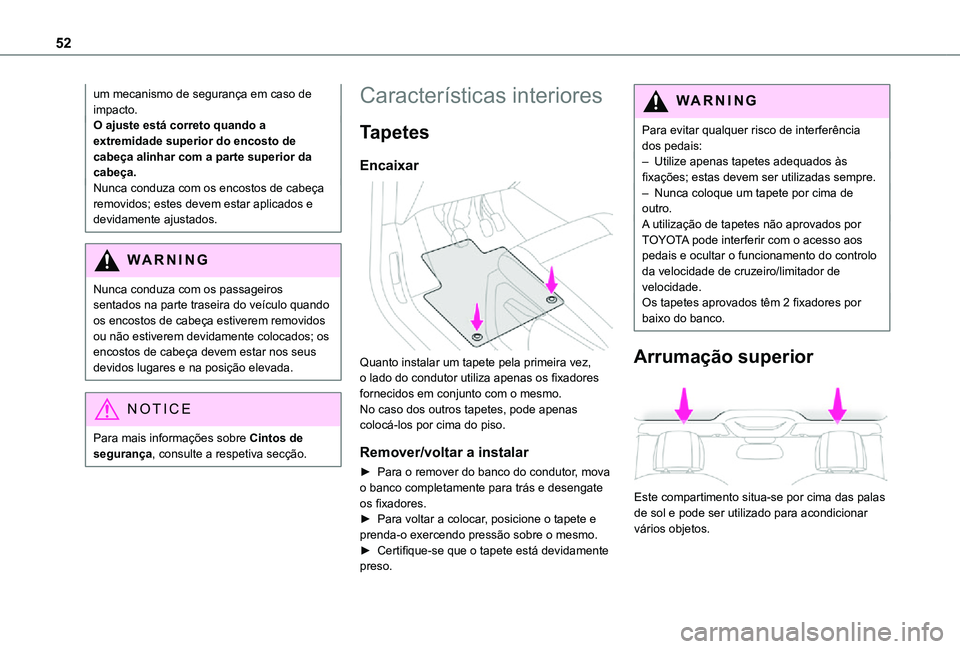 TOYOTA PROACE CITY 2021 Manual de utilização (in Portuguese) 52
um mecanismo de segurança em caso de impacto.O ajuste está correto quando a extremidade superior do encosto de cabeça alinhar com a parte superior da cabeça.Nunca conduza com os encostos de cab TOYOTA PROACE CITY 2021 Manual de utilização (in Portuguese) 52
um mecanismo de segurança em caso de impacto.O ajuste está correto quando a extremidade superior do encosto de cabeça alinhar com a parte superior da cabeça.Nunca conduza com os encostos de cab