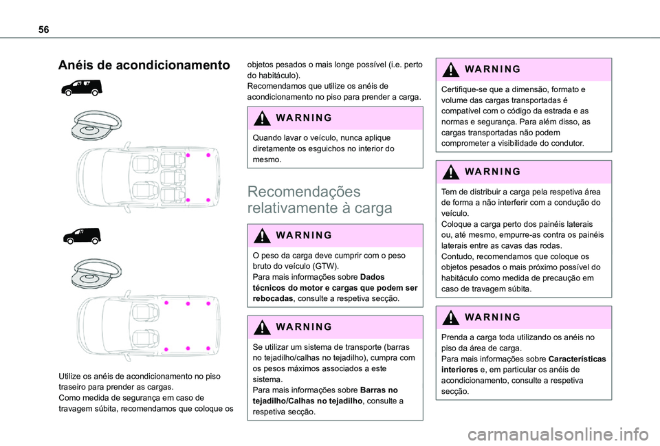 TOYOTA PROACE CITY 2021 Manual de utilização (in Portuguese) 56
Anéis de acondicionamento
Utilize os anéis de acondicionamento no piso traseiro para prender as cargas.Como medida de segurança em caso de travagem súbita, recomendamos que coloque TOYOTA PROACE CITY 2021 Manual de utilização (in Portuguese) 56
Anéis de acondicionamento
Utilize os anéis de acondicionamento no piso traseiro para prender as cargas.Como medida de segurança em caso de travagem súbita, recomendamos que coloque