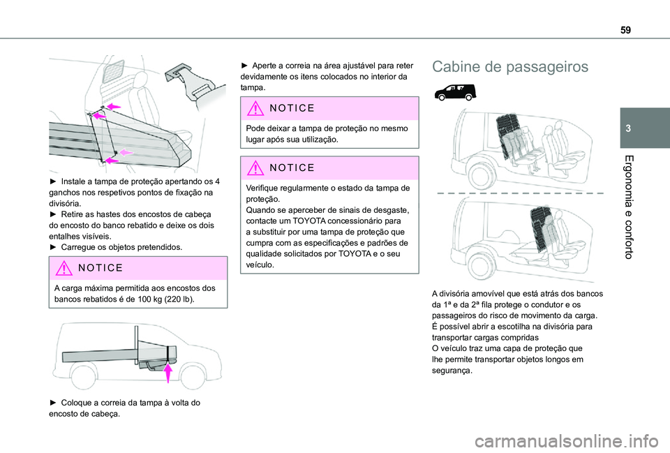 TOYOTA PROACE CITY 2021 Manual de utilização (in Portuguese) 59
Ergonomia e conforto
3
► Instale a tampa de proteção apertando os 4 ganchos nos respetivos pontos de fixação na divisória.► Retire as hastes dos encostos de cabeça do encosto do banco r TOYOTA PROACE CITY 2021 Manual de utilização (in Portuguese) 59
Ergonomia e conforto
3
► Instale a tampa de proteção apertando os 4 ganchos nos respetivos pontos de fixação na divisória.► Retire as hastes dos encostos de cabeça do encosto do banco r