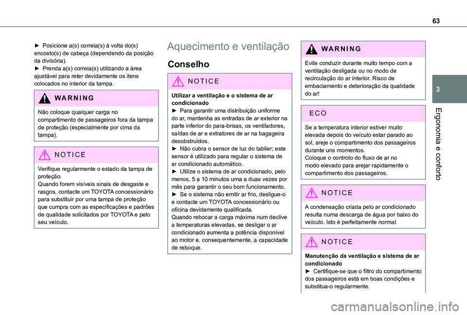 TOYOTA PROACE CITY 2021 Manual de utilização (in Portuguese) 63
Ergonomia e conforto
3
► Posicione a(s) correia(s) à volta do(s) encosto(s) de cabeça (dependendo da posição da divisória).► Prenda a(s) correia(s) utilizando a área ajustável para reter TOYOTA PROACE CITY 2021 Manual de utilização (in Portuguese) 63
Ergonomia e conforto
3
► Posicione a(s) correia(s) à volta do(s) encosto(s) de cabeça (dependendo da posição da divisória).► Prenda a(s) correia(s) utilizando a área ajustável para reter