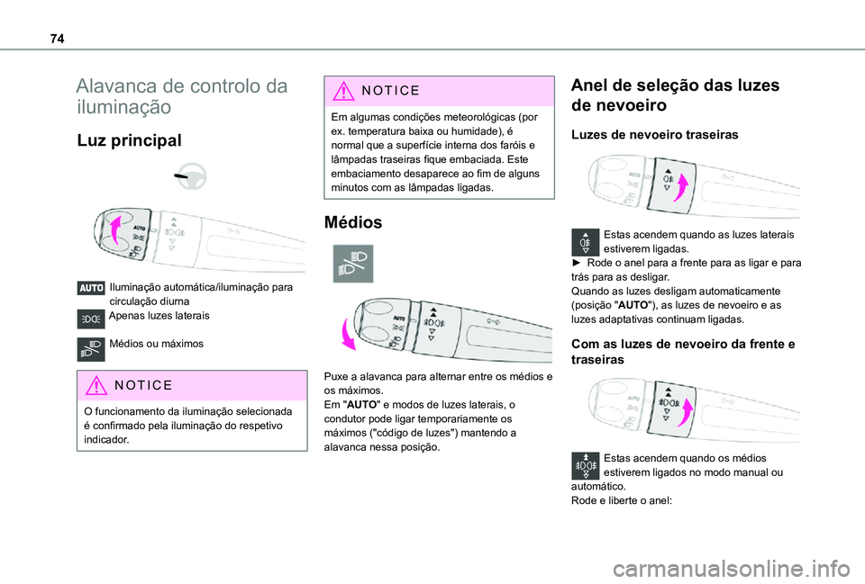 TOYOTA PROACE CITY 2021 Manual de utilização (in Portuguese) 74
Alavanca de controlo da
iluminação
Luz principal
Iluminação automática/iluminação para circulação diurnaApenas luzes laterais
Médios ou máximos
NOTIC E
O funcionamento da ilumin TOYOTA PROACE CITY 2021 Manual de utilização (in Portuguese) 74
Alavanca de controlo da
iluminação
Luz principal
Iluminação automática/iluminação para circulação diurnaApenas luzes laterais
Médios ou máximos
NOTIC E
O funcionamento da ilumin