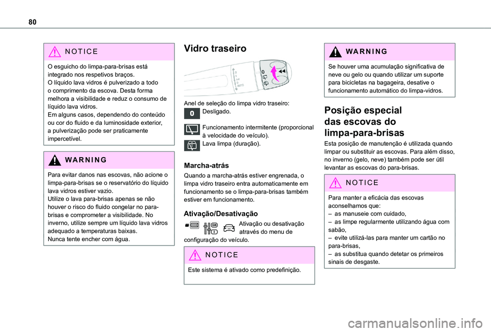 TOYOTA PROACE CITY 2021 Manual de utilização (in Portuguese) 80
NOTIC E
O esguicho do limpa-para-brisas está integrado nos respetivos braços.O líquido lava vidros é pulverizado a todo o comprimento da escova. Desta forma melhora a visibilidade e reduz o con TOYOTA PROACE CITY 2021 Manual de utilização (in Portuguese) 80
NOTIC E
O esguicho do limpa-para-brisas está integrado nos respetivos braços.O líquido lava vidros é pulverizado a todo o comprimento da escova. Desta forma melhora a visibilidade e reduz o con