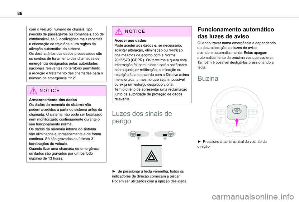 TOYOTA PROACE CITY 2021 Manual de utilização (in Portuguese) 86
com o veículo: número de chassis, tipo (veículo de passageiros ou comercial), tipo de combustível, as 3 localizações mais recentes e orientação da trajetória e um registo da ativação aut TOYOTA PROACE CITY 2021 Manual de utilização (in Portuguese) 86
com o veículo: número de chassis, tipo (veículo de passageiros ou comercial), tipo de combustível, as 3 localizações mais recentes e orientação da trajetória e um registo da ativação aut