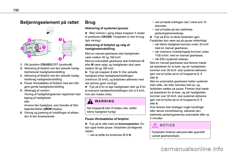 TOYOTA PROACE CITY 2021 Brugsanvisning (in Danish) 132
Betjeningselement på rattet
1.ON (position CRUISE)/OFF (position0)
2.Aktivering af fartpilot ved den aktuelle hastig-hed/reducér hastighedsindstilling
3.Aktivering af fartpilot ved den aktuelle TOYOTA PROACE CITY 2021 Brugsanvisning (in Danish) 132
Betjeningselement på rattet
1.ON (position CRUISE)/OFF (position0)
2.Aktivering af fartpilot ved den aktuelle hastig-hed/reducér hastighedsindstilling
3.Aktivering af fartpilot ved den aktuelle
