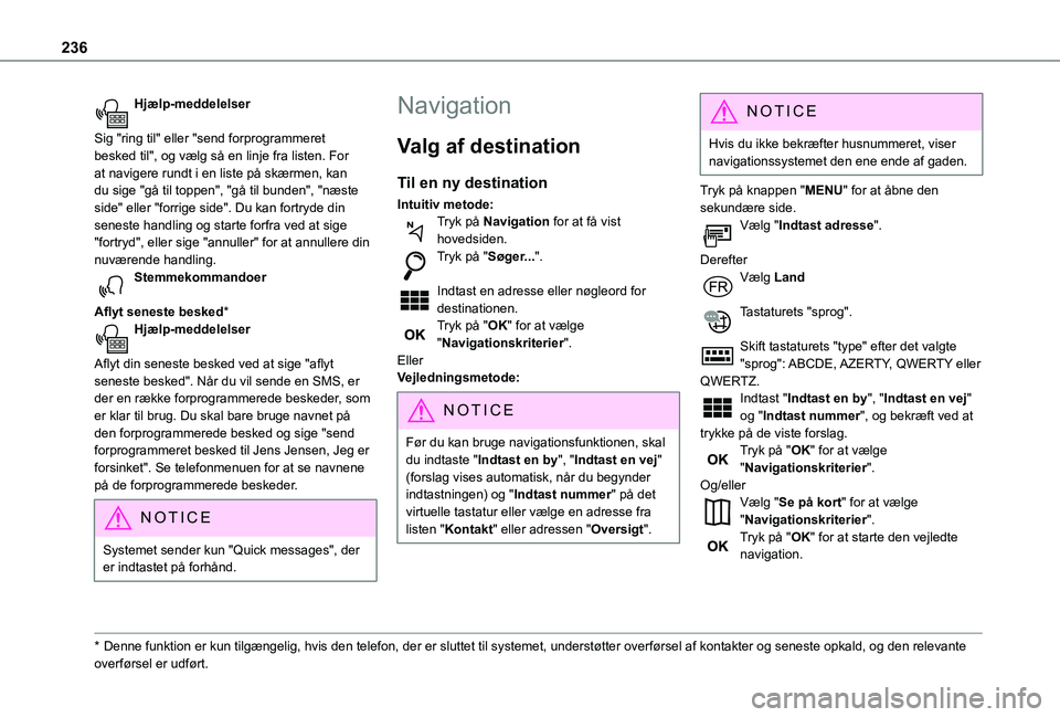 TOYOTA PROACE CITY 2021 Brugsanvisning (in Danish) 236
Hjælp-meddelelser
Sig "ring til" eller "send forprogrammeret besked til", og vælg så en linje fra listen. For at navigere rundt i en liste på skærmen, kan du sige "gå ti TOYOTA PROACE CITY 2021 Brugsanvisning (in Danish) 236
Hjælp-meddelelser
Sig "ring til" eller "send forprogrammeret besked til", og vælg så en linje fra listen. For at navigere rundt i en liste på skærmen, kan du sige "gå ti