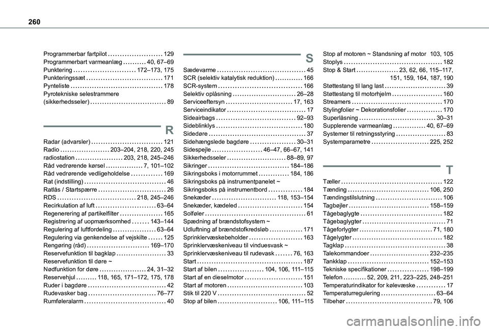 TOYOTA PROACE CITY 2021 Brugsanvisning (in Danish) 260
Programmerbar fartpilot 129Programmerbart varmeanlæg 40, 67–69Punktering 172–173, 175Punkteringssæt 171Pynteliste 178Pyrotekniske selestrammere (sikkerhedsseler) 89
R
Radar (adv TOYOTA PROACE CITY 2021 Brugsanvisning (in Danish) 260
Programmerbar fartpilot 129Programmerbart varmeanlæg 40, 67–69Punktering 172–173, 175Punkteringssæt 171Pynteliste 178Pyrotekniske selestrammere (sikkerhedsseler) 89
R
Radar (adv