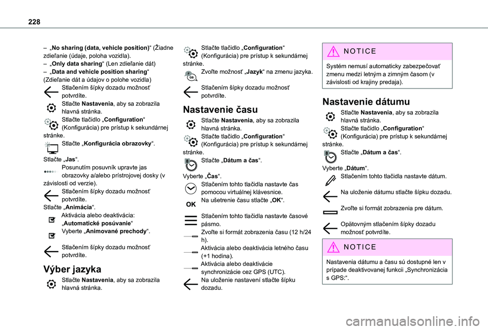 TOYOTA PROACE CITY 2021  Návod na použitie (in Slovakian) 228
– „No sharing (data, vehicle position)“ (Žiadne zdieľanie (údaje, poloha vozidla).– „Only data sharing“ (Len zdieľanie dát)– „Data and vehicle position sharing“ (Zdieľanie 