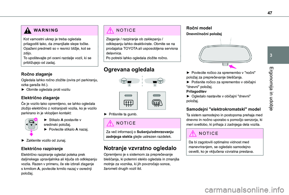 TOYOTA PROACE CITY 2021 Navodila Za Uporabo (in Slovenian) 47
Ergonomija in udobje
3
WARNI NG
Kot varnostni ukrep je treba ogledala prilagoditi tako, da zmanjšate slepe točke.Opaženi predmeti so v resnici bližje, kot se zdijo.To upoštevajte pri oceni raz TOYOTA PROACE CITY 2021 Navodila Za Uporabo (in Slovenian) 47
Ergonomija in udobje
3
WARNI NG
Kot varnostni ukrep je treba ogledala prilagoditi tako, da zmanjšate slepe točke.Opaženi predmeti so v resnici bližje, kot se zdijo.To upoštevajte pri oceni raz