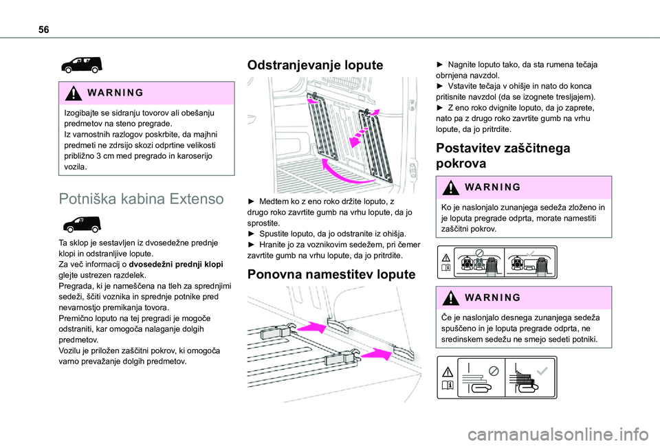 TOYOTA PROACE CITY 2021 Navodila Za Uporabo (in Slovenian) 56
WARNI NG
Izogibajte se sidranju tovorov ali obešanju predmetov na steno pregrade.Iz varnostnih razlogov poskrbite, da majhni predmeti ne zdrsijo skozi odprtine velikosti približno 3 cm med preg TOYOTA PROACE CITY 2021 Navodila Za Uporabo (in Slovenian) 56
WARNI NG
Izogibajte se sidranju tovorov ali obešanju predmetov na steno pregrade.Iz varnostnih razlogov poskrbite, da majhni predmeti ne zdrsijo skozi odprtine velikosti približno 3 cm med preg