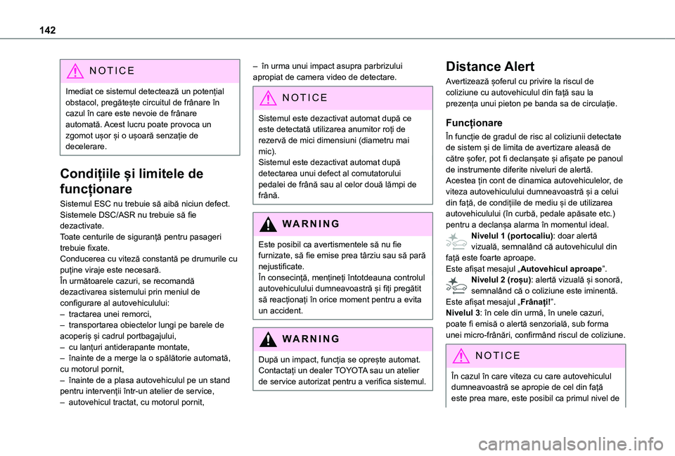 TOYOTA PROACE CITY 2021 Manual de utilizare (in Romanian) 142
NOTIC E
Imediat ce sistemul detectează un potențial obstacol, pregătește circuitul de frânare în cazul în care este nevoie de frânare automată. Acest lucru poate provoca un zgomot ușor TOYOTA PROACE CITY 2021 Manual de utilizare (in Romanian) 142
NOTIC E
Imediat ce sistemul detectează un potențial obstacol, pregătește circuitul de frânare în cazul în care este nevoie de frânare automată. Acest lucru poate provoca un zgomot ușor